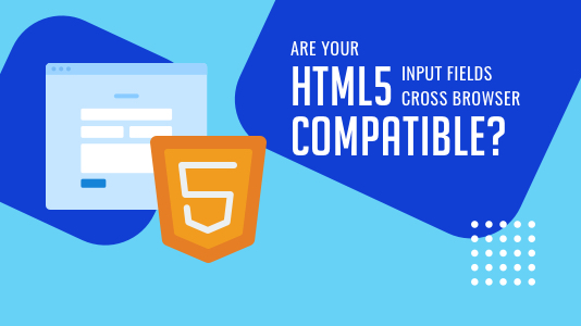 Ensuring Cross Browser Compatibility of HTML5 Input Fields