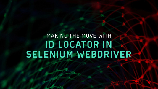 Making The Move With ID Locator In Selenium WebDriver