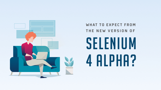 What To Expect From The Latest Version Of Selenium 4?