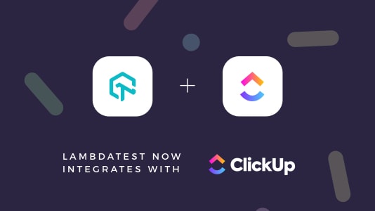 TestMu AI (Formerly LambdaTest) Now Integrates With ClickUp | TestMu AI (Formerly LambdaTest)