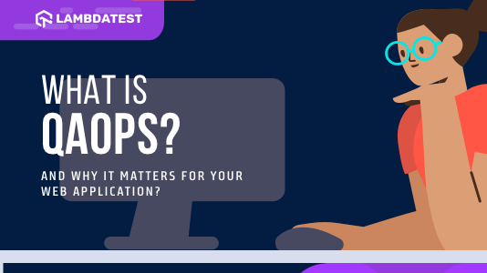 What Is QAOps? Why It Matters For Your Web Application? | TestMu AI (Formerly LambdaTest)