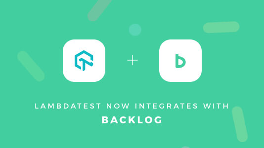 TestMu AI (Formerly LambdaTest) Now Integrates With Backlog | TestMu AI (Formerly LambdaTest)