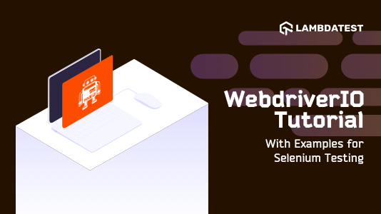WebdriverIO Tutorial With Examples For Selenium Testing