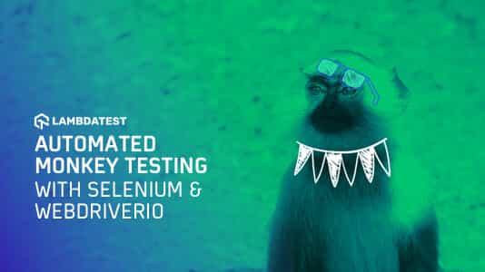 Mastering Monkey Testing: Selenium & WebDriverIO Automation