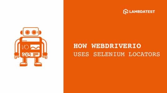 How WebdriverIO Uses Selenium Locators - A WebdriverIO Tutorial With Examples