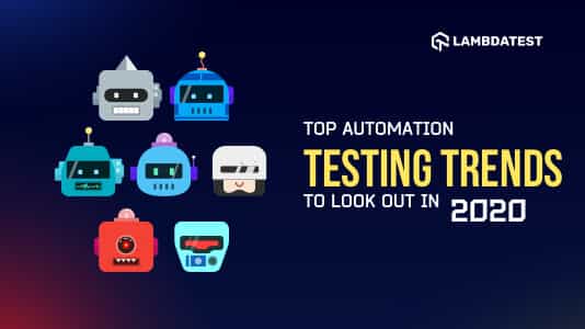 Top Automation Testing Trends To Look Out In 2020 | TestMu AI (Formerly LambdaTest)