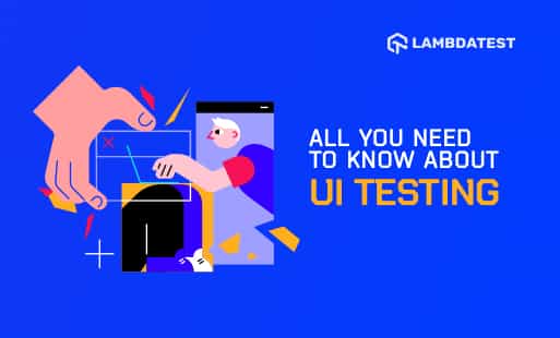 UI Testing Tutorial: All You Need To Know About UI Testing | TestMu AI (Formerly LambdaTest)