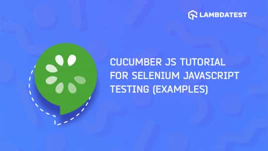 Cucumber.js Tutorial with Examples For Selenium JavaScript | TestMu AI (Formerly LambdaTest)
