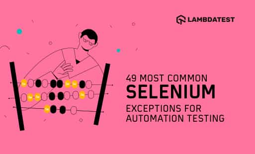 49 Most Common Selenium Exceptions for Automation Testing
