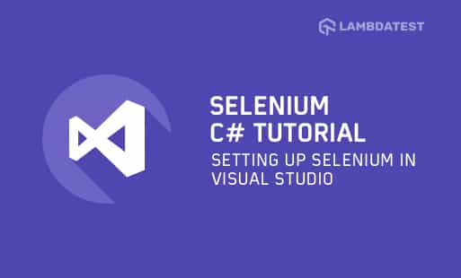 Selenium C# Tutorial: Setting Up Selenium In Visual Studio | TestMu AI (Formerly LambdaTest)