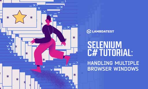 Selenium C# Tutorial: Handling Multiple Browser Windows | TestMu AI (Formerly LambdaTest)