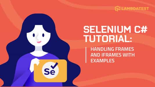 Selenium C# Tutorial: Handling Frames and iFrames With Examples