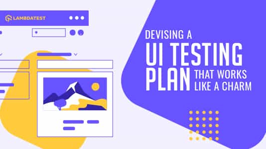 Devising A UI Test Plan That Works Like A Charm | TestMu AI (Formerly LambdaTest)