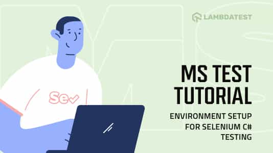 MSTest Setup Tutorial: Environment For Selenium Testing | TestMu AI (Formerly LambdaTest)