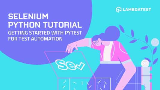Selenium Python Tutorial: Getting Started With Pytest | TestMu AI (Formerly LambdaTest)