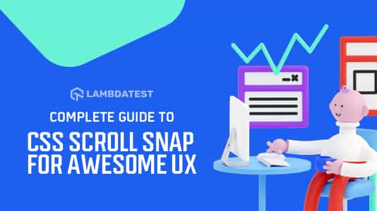 CSS Scroll Snap Property: Complete Guide with Practical Examples | TestMu AI (Formerly LambdaTest)
