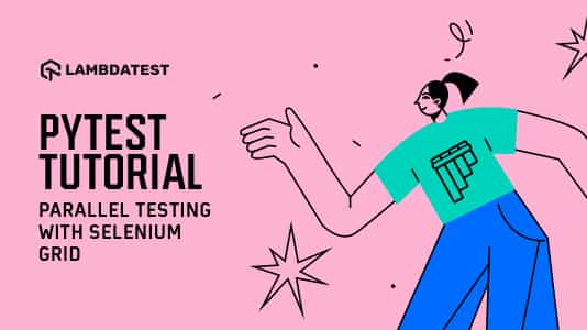 PyTest Tutorial - Parallel Testing With Selenium Grid