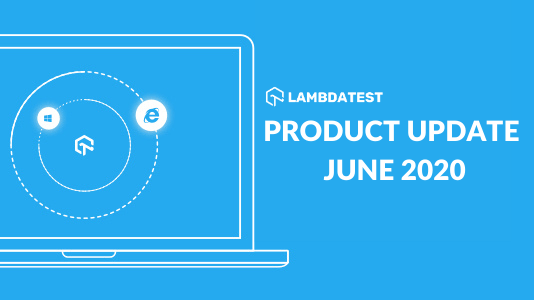 June 2020 Platform Updates: Github Actions, LT Browser & More!