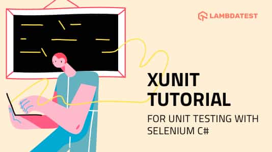 xUnit Testing Tutorial: Unit Testing With Selenium C# | TestMu AI (Formerly LambdaTest)
