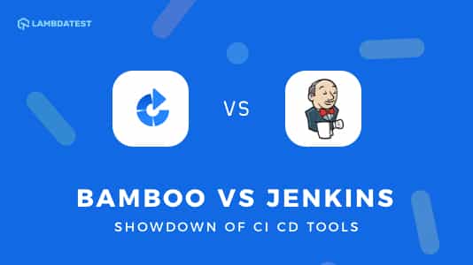 Bamboo vs Jenkins: Showdown Of CI/CD Tools | TestMu AI (Formerly LambdaTest)