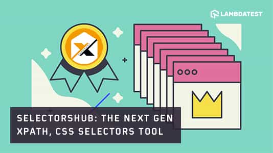 SelectorsHub: The Next Gen XPath, CSS Selectors Tool