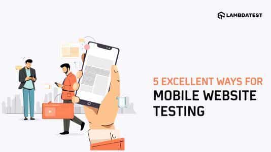 Mobile Website Testing: Explore 5 Techniques