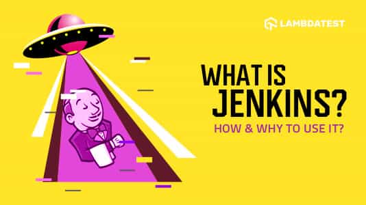 What Is Jenkins? How & Why To Use It?