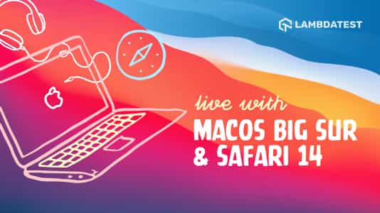 macOS Big Sur Preview & Safari 14 Are Now Live At TestMu AI (Formerly LambdaTest)