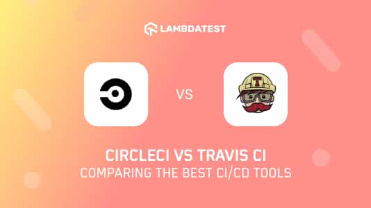 CircleCI vs Travis CI: Comparing The Best CI/CD Tools