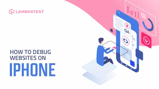 How To Debug Websites On iPhone? | TestMu AI (Formerly LambdaTest)