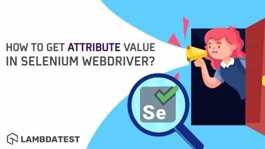 How To Get Attribute Value In Selenium WebDriver? | TestMu AI (Formerly LambdaTest)