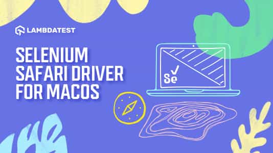 Test Automation on Safari Browser with Safari Driver and Selenium | TestMu AI (Formerly LambdaTest)