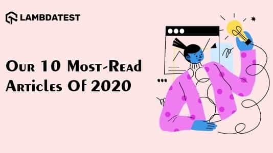 Our 10 Most-Read Articles Of 2020 | TestMu AI (Formerly LambdaTest)