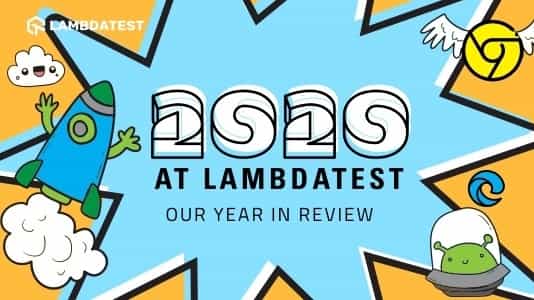 2020 At TestMu AI (Formerly LambdaTest): Our Year In Review | TestMu AI (Formerly LambdaTest)