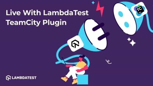 We’re Now Live With TestMu AI (Formerly LambdaTest) TeamCity Plugin | TestMu AI (Formerly LambdaTest)