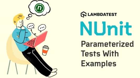 NUnit Tutorial: Parameterized Tests With Examples | TestMu AI (Formerly LambdaTest)