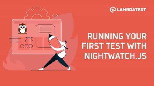 NightWatch JS Tutorial: Complete guide on NightWatch JS Automation Testing