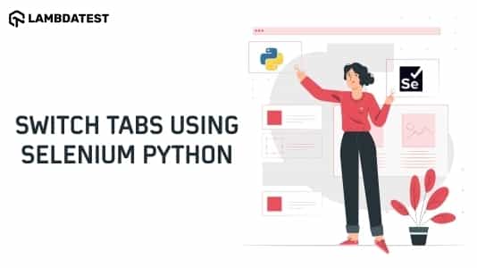 How To Switch Tabs In A Browser Using Selenium Python? | TestMu AI (Formerly LambdaTest)