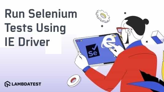 Selenium Internet Explorer Driver – How To Run Selenium Tests