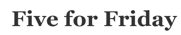 five_for_friday five_for_friday