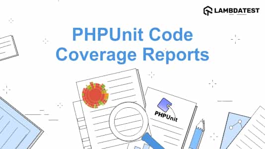 How To Generate PHPUnit Coverage Report In HTML and XML? | TestMu AI (Formerly LambdaTest)