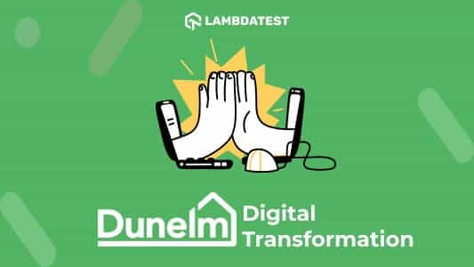 The Story Behind Dunelm’s 360° Digital Transformation | TestMu AI (Formerly LambdaTest)
