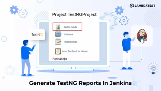 How To Generate TestNG Reports In Jenkins? | TestMu AI (Formerly LambdaTest)