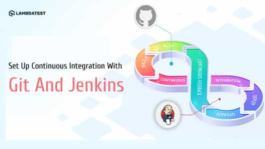 How To Set Up Continuous Integration With Git and Jenkins? | TestMu AI (Formerly LambdaTest)