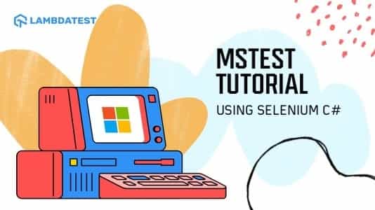 Most Complete MSTest Framework Tutorial Using .Net Core | TestMu AI (Formerly LambdaTest)