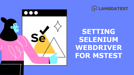 MSTest Tutorial: Setup Selenium WebDriver For MSTest Framework In C#