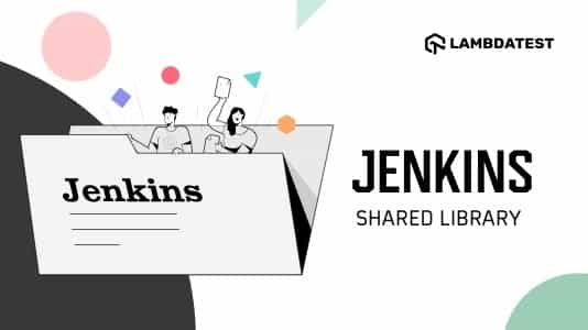 How To Use Shared Libraries In A Jenkins Pipeline? | TestMu AI (Formerly LambdaTest)