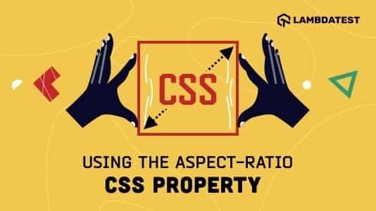 How To Use Aspect-Ratio CSS Property In Responsive Web Designs? | TestMu AI (Formerly LambdaTest)