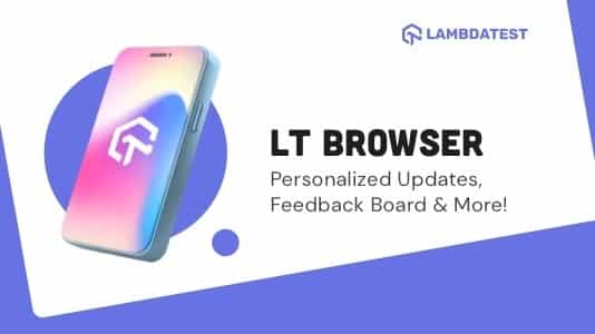 New In LT Browser: Personalized Updates, Feedback Board & More!