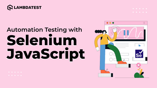 Automation Testing with Selenium JavaScript [Tutorial] | TestMu AI (Formerly LambdaTest)